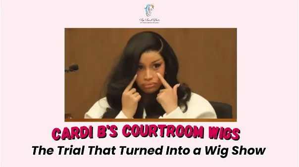 Cardi B’s Courtroom Wigs: The Trial That Turned Into a Wig Show